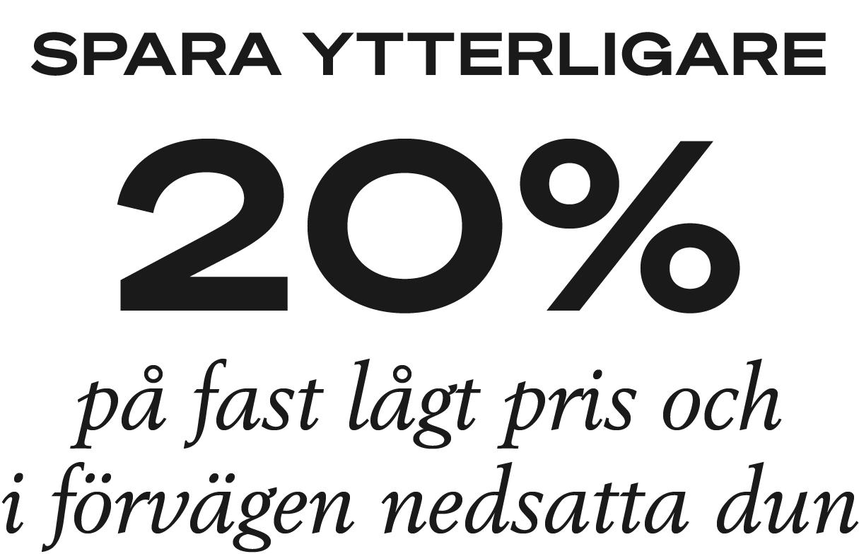 Fall Days - spara upp till 20% på fast lågt pris och i förvägen nedsatta dun
