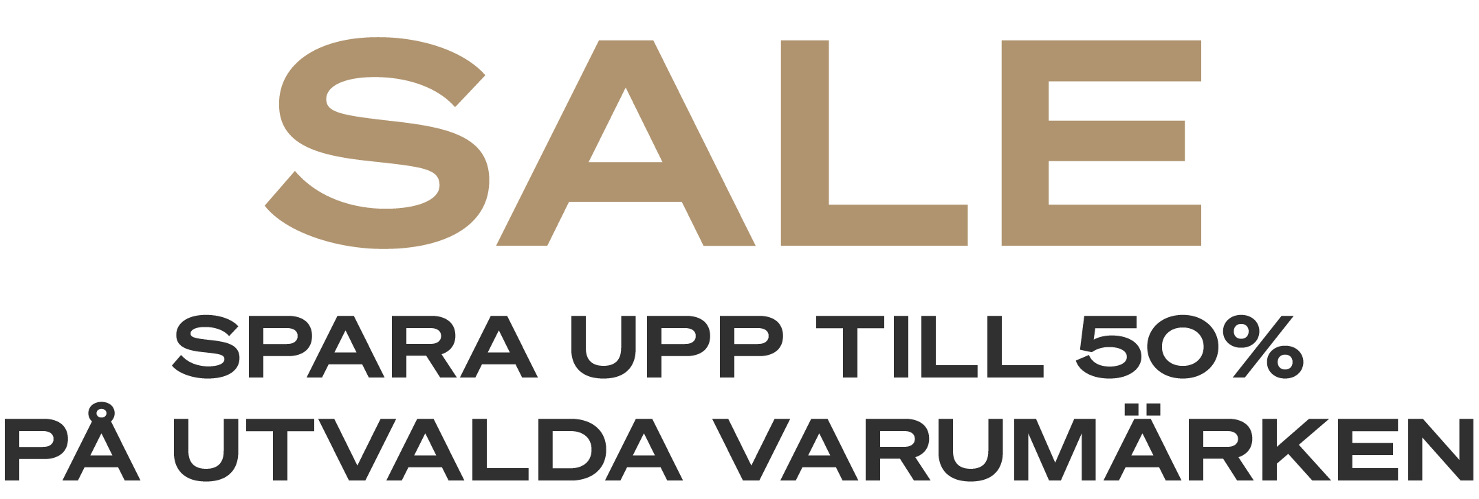 SALE | Spara upp till 50% på utvalda märken