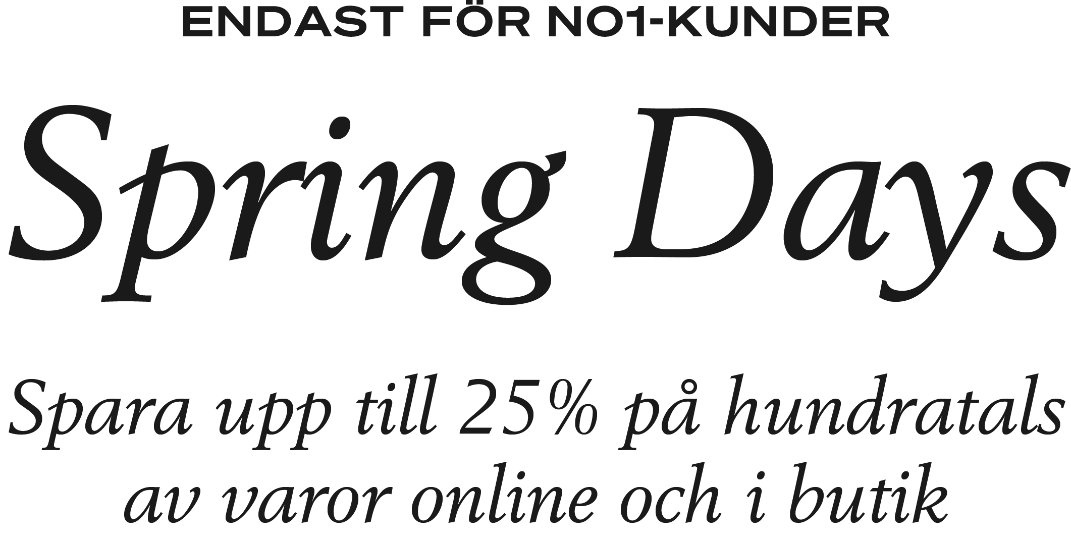 Spring Days | Spara upp till 25% på hundratals av varor online och i butik