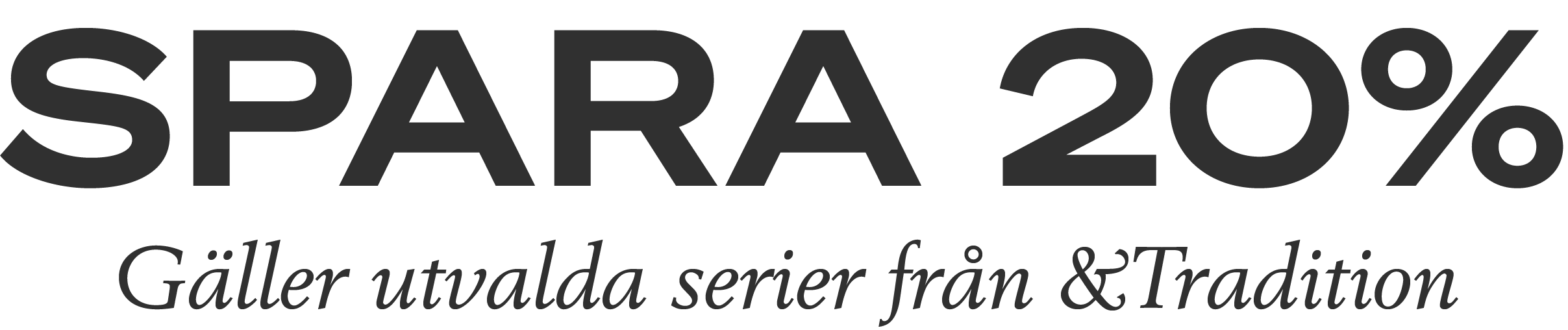 Spara 20% | Gäller utvalda serier från &Tradition